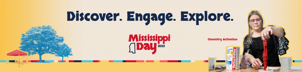 Discover. Engage. Explore. Mississippi Day 2022, Chemistry Activation. Grove trees and research test.